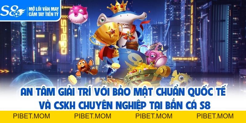 Bắn Cá S8 - Chinh Phục Đại Dương, Nhận Thưởng Khủng