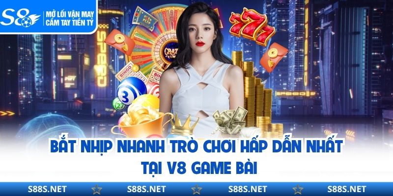 V8 Game Bài S8 - Tụ Điểm Trải Nghiệm 3D Dành Cho Cao Thủ