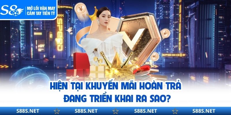 Khuyến Mãi Hoàn Trả S8 – Cơ Hội Vàng Cho Bạn Nếu Thua