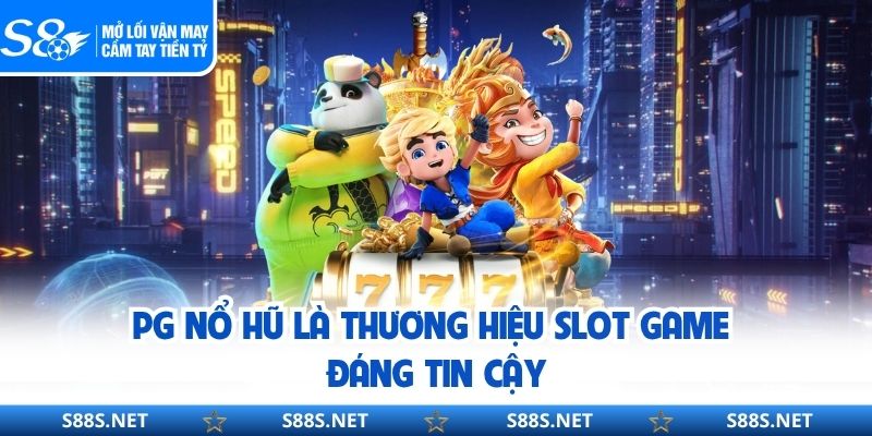 PG Nổ Hũ S8 – Slot Game Tỷ Lệ Trúng Jackpot Hấp Dẫn