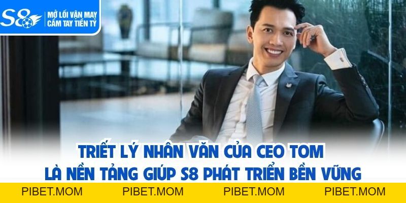 CEO TOM - Người Kiến Tạo Kỷ Nguyên Mới Cho Thương Hiệu S8